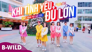 [DANCING IN PUBLIC] KHI TÌNH YÊU ĐỦ LỚN | HOÀNG THÙY LINH X DTAP X RTEE X PRUDENTIAL DANCE BY B-WILD