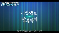 See You In My 19th Life Episode 7 English Sub