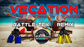 VECATION | BATTLE-TEK REMIX | GANI KAHIRAP MAG REMIX | DJ BOGOR REMIX