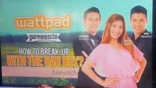 🇵🇭 WATTPAD PRESENT: HOW TO BREAK UP WITH THE BAD BOY?