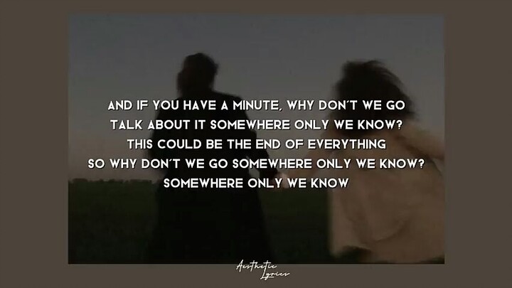 somewhere only we know ₍lyrics)