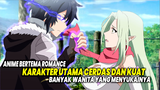 ROMANCE & OVERPOWER! Inilah10 Anime Romance dimana Tokoh Utama Sangat Badass!