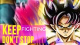 KEEP FIGHTING DON'T STOP AMV