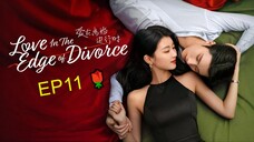 EP11_ Love in the Edge of Divorce (2025) 🌹 / ENG SUBBED