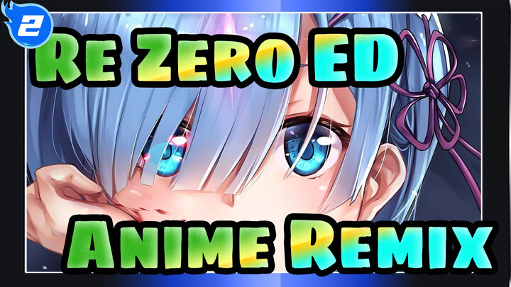 Re:Zero|Anime Remix - ED_2