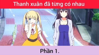 Thanh xuân đã từng có nhau p1 #schooltime