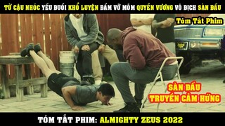 [Review Phim] Từ Cậu Nhóc Yếu Đuối Khổ Luyện Đấm Vỡ MÕM Quyền Vương Để Báo Thù | Almighty Zeus