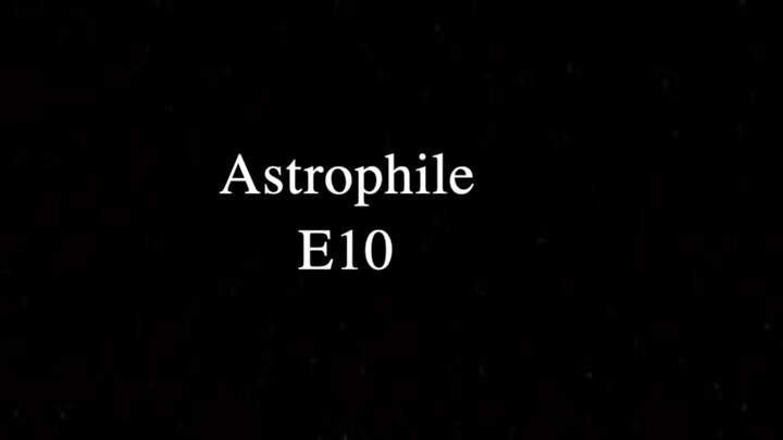 Astrophile Episode 10