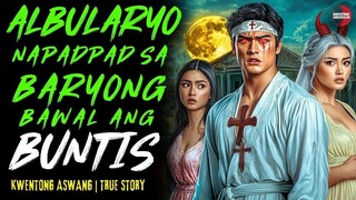 ALBULARYONG NAPADPAD SA BARYONG BAWAL ANG BUNTIS | Kwentong Aswang | True Story | 10-05-25
