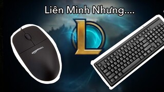 Liên Minh nhưng 1 người dùng chuột 1 người dùng bàn phím