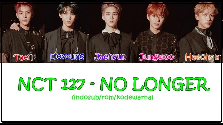 NCT 127 - No Longer Lirik  [Rom + Indo Sub + Kode Warna]