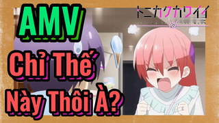 [Tóm Lại Em Rất Dễ Thương] AMV |Chỉ Thế Này Thôi À?