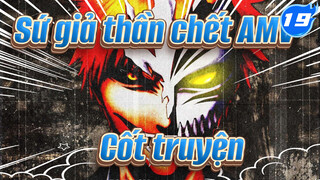[Sứ giả thần chết AMV] Cốt truyện Tổng hợp_AB19