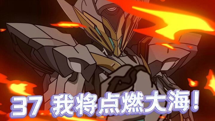 Episode 37 Aku akan membakar lautan!