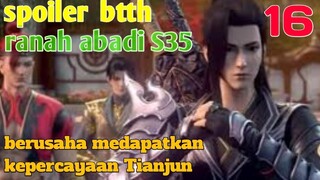 Batle Through The Heaven Ranah Abadi S35 Part 16 : Berusaha Mendapatkan Kepercayaan Tianjun