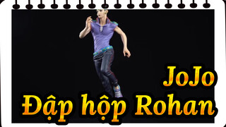 JoJo
Đập hộp Rohan