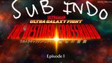 ULTRA GALAXY FIGHT THE DESTINED CROSSROAD EPISODE 1 SUB INDO FULL HD 1080p