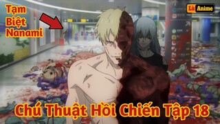 [Lù Rì Viu] Chú Thuật Hồi Chiến Tập 18 Mahito Thanh Tẩy Nanami - Yuji Vs Mahito ||Jujutsu kaisen