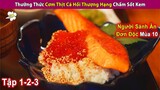 Người Sành Ăn Đơn Độc Thưởng Thức Cơm Cá Hồi Hảo Hạng | Review Phim | Review Con Người Và Cuộc Sống