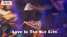 Love In The Big City ep 06 (sub indo)