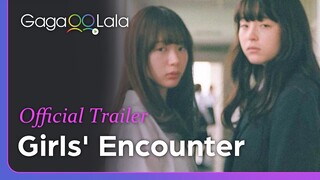Girls' Encounter | Official Trailer | Unraveling the perplexity of being a high school girl.