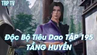 Độc Bộ Tiêu Dao TẬP 195 TẦNG HUYỀN