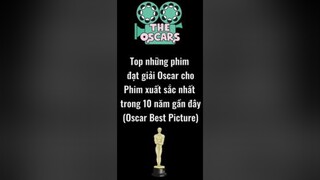 Top 10 phim đạt giải Oscar Phim hay nhất 2011-2021 oscar academyawards