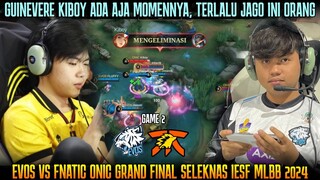 GUINEVERE KIBOY TERLALU GACOR! GAME 2 EVOS VS FNOC GRAND FINAL SELEKNAS IESF MLBB 2024