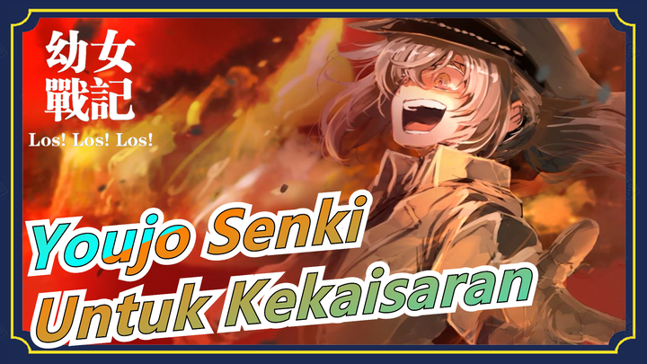 [Youjo Senki / MAD Epik] Untuk Kekaisaran!