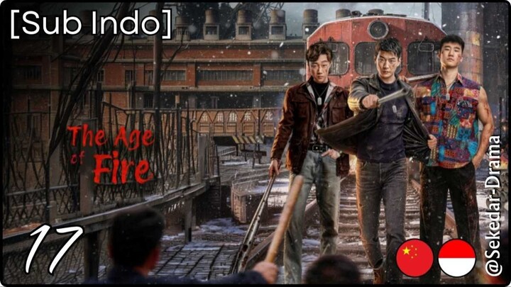 [Sub Indo] The Age of Fire – Eps. 17 (2026)