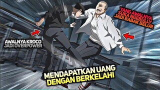 MENDAPATKAN UANG DENGAN BERKELAHI, SATU BULAN TAK KELUAR RUMAH AUTO OVERPOWER !!