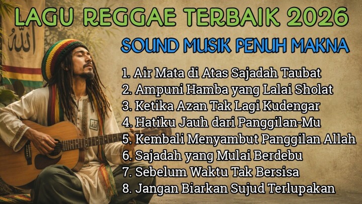 LAGU REGGAE TERBAIK 2026 || "AIR MATA DI ATAS SAJADAH TAUBAT" SOUND MUSIK YANG PENUH MAKNA PENGINGAT