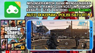 GTA 5 ANDROID GLOUD GAMES | Misi Merampok Bank Dengan Full Senjata Dan Armor