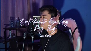 Bat Ganito Ba Ang Pag Ibig - Zack Tabudlo | Dave Carlos (Cover)