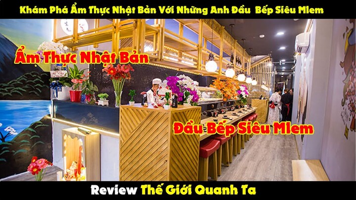 KHám Phá Ẩm Thực Nhật Bản với Các Anh Đầu Bếp Siêu Mlem | Review Thế Giới Quanh Ta