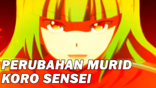 Perubahan Murid Koro Sensei - 🎵 It Has Begun 🎵 - Assassination Classroom AMV