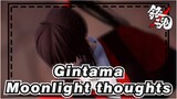 [Gintama/MMD] Moonlight thoughts