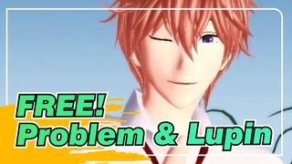 FREE!|【MMD】Kisumi: Problem & Lupin