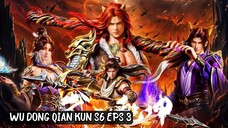 Wu Dong Qian Kun S6 eps 3 Sub Indo HD