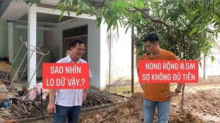 Khương Dừa lo không đủ chi phí khi khởi công nhà anh Bình bạn thân nong ra thêm 0.5M ngang nữa.