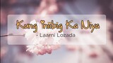 Kung Iniibig Ka Niya - Laarni Lozada | OPM Lyrics