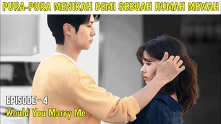 WOULD YOU MARRY ME EPISODE 4 || DEMI RUMAH MEWAH PASUTRI INI RELA NIKAH KONTRAK