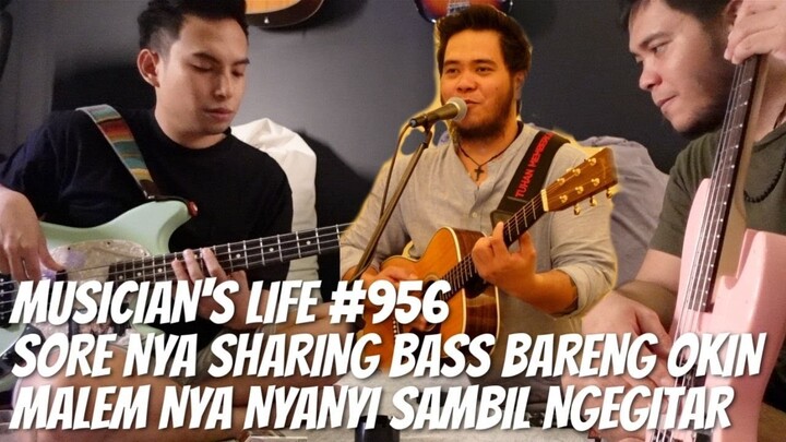 MUSICIAN'S LIFE #956 | SORE SHARING BASS KE RUMAH OKIN, MALEM NYA NYANYI SAMBIL NGEGITAR LAGI‼️‼️