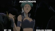 .HACK//ROOTS | EPISODE 06