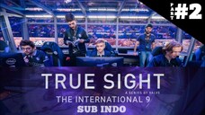 PART 2 TRUE SIGHT TI9 SUB INDO