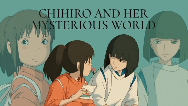 CHIHIRO AND HER MYSTERIOUS WORLD