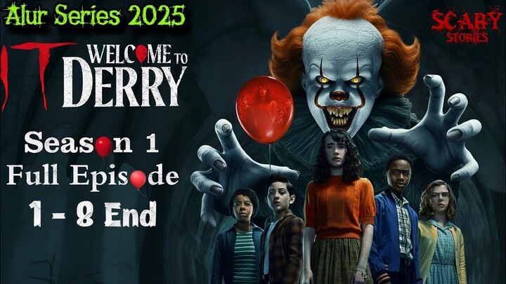 Alur Cerita IT WELCOME TO DERRY LENGKAP EPISODE 1- 8, SEASON 1 FULL‼️