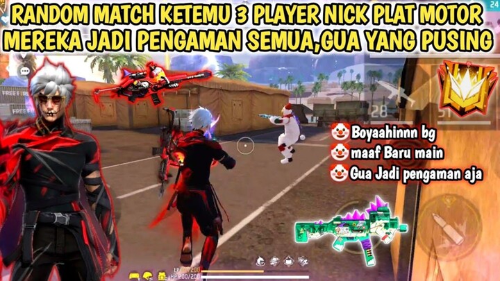 RANDOM MATCH KALI INI KETEMU 3 PLAYER NICK PLAT MOTOR ! MEREKA JADI PENGAMAN SEMUA