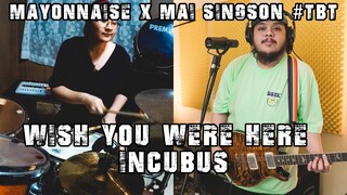 Wish You Were Here - Incubus | Mayonnaise x Mai Singson #TBT