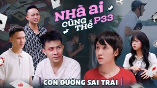 CON ĐƯỜNG SAI TRÁI | Nhà Ai Cũng Thế Phần 33 | Phim Tình Cảm Gia Đình Hay Nhất Gãy TV